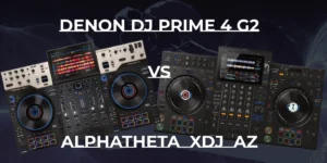 denon-dj-prime-4-g2-vs-alphatheta-xdj-az