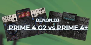 denon-dj-prime-4-g2-vs-prime-4-plus